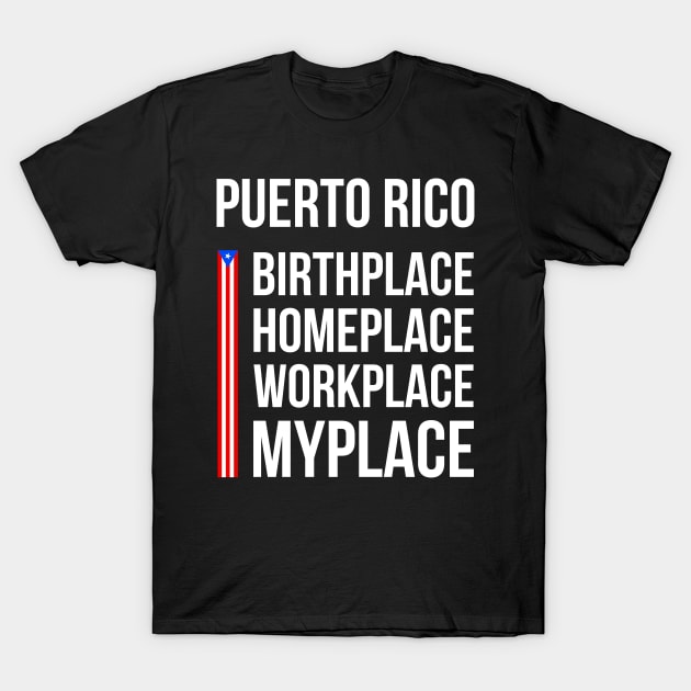 Puerto Rico Place Birthplace Workplace Homeplace T-Shirt by sheepmerch